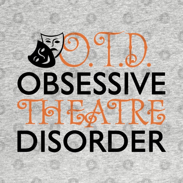 Obsessive Theatre Disorder by KsuAnn